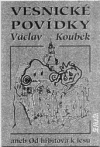 Vesnické povídky aneb Od hřbitova k lesu - Koubek, Václav