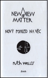 Nový pohled na věc/ A New View of Matter - ruth weiss