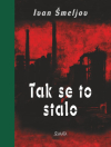 Tak se to stalo - Ivan Šmeljov