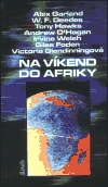 Na víkend do Afriky - Welsh, Irvine; Garland, Alex; Deedes, William F.; Foden, Giles; Glendinningová, Victoria; Hawks, Tony; O´Hagan, Andrew